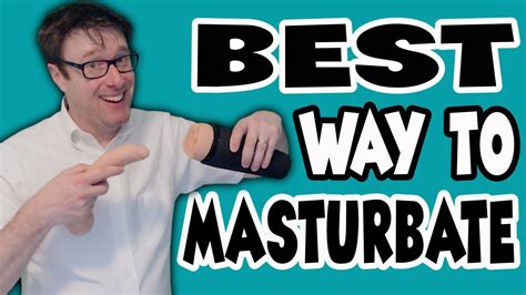 The Best Way to Masturbate for Men